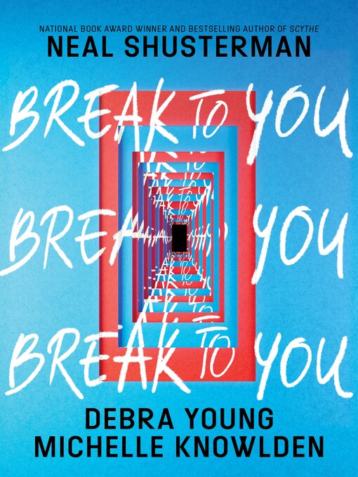 Title details for Break to You by Neal Shusterman - Available